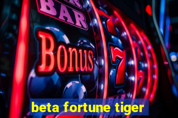 beta fortune tiger